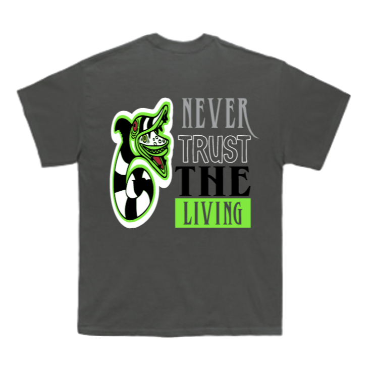 “Never Trust The Living” T-Shirt