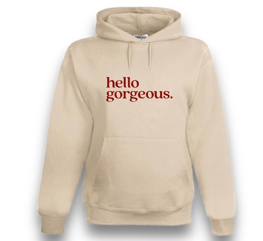 Hello Gorgeous hoodie