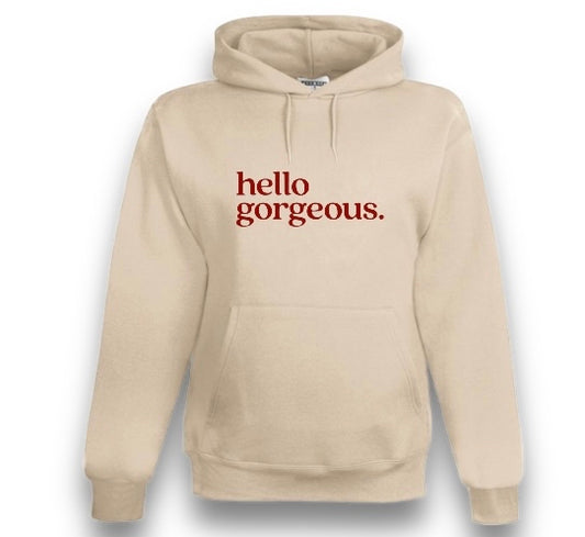 Hello Gorgeous hoodie