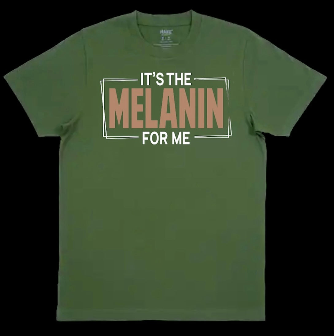It’s The Melanin For Me t-shirts